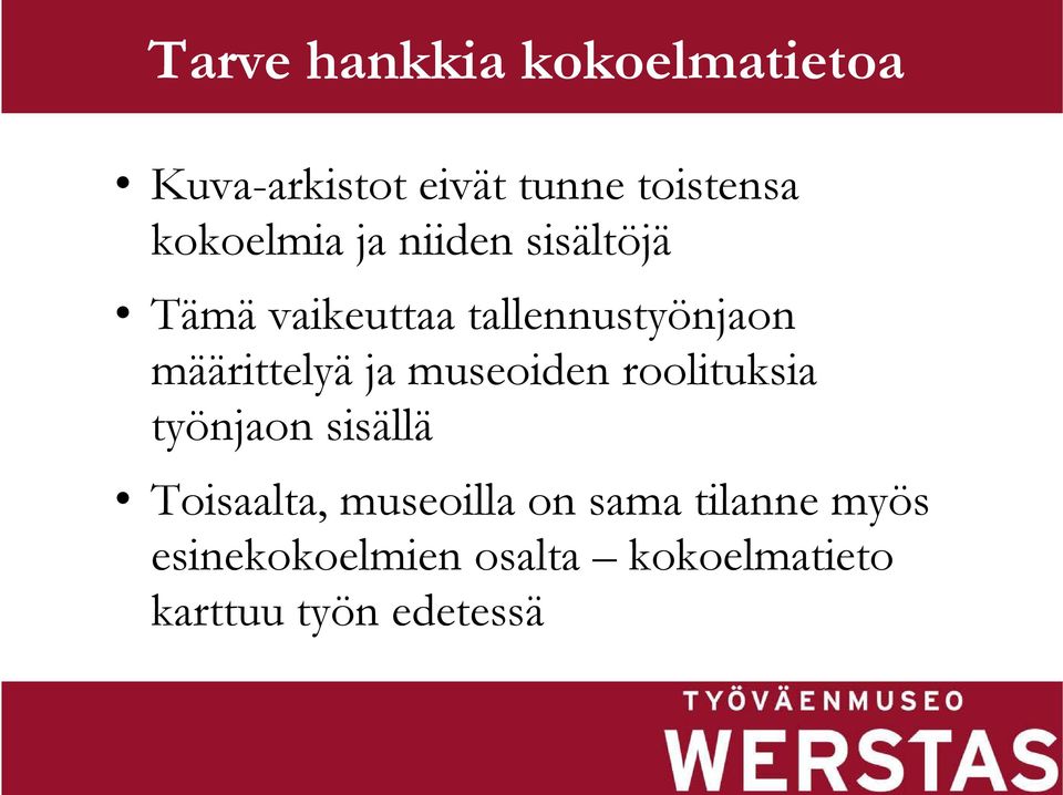 määrittelyäja museoiden roolituksia työnjaon sisällä Toisaalta,