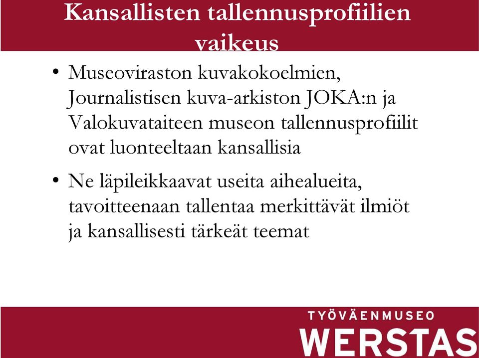 tallennusprofiilit ovat luonteeltaan kansallisia Ne läpileikkaavat useita