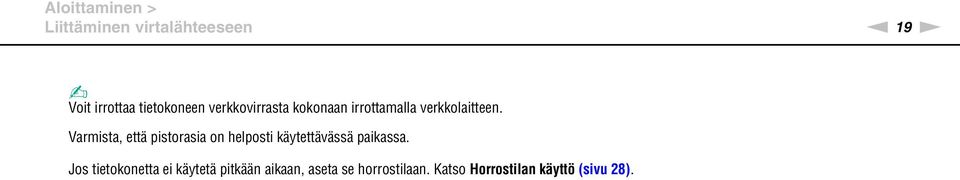 Varmista, että pistorasia on helposti käytettävässä paikassa.