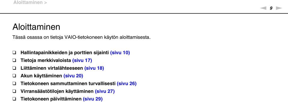 Hallintapainikkeiden ja porttien sijainti (sivu 10) Tietoja merkkivaloista (sivu 17)