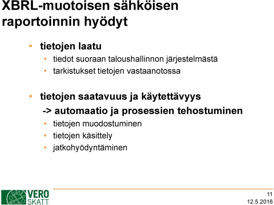 vastaanotossa tietojen saatavuus ja käytettävyys -> automaatio ja