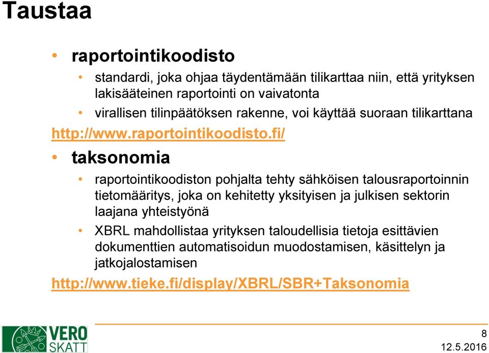 fi/ taksonomia raportointikoodiston pohjalta tehty sähköisen talousraportoinnin tietomääritys, joka on kehitetty yksityisen ja julkisen sektorin