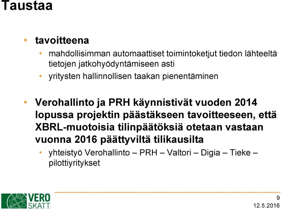 käynnistivät vuoden 2014 lopussa projektin päästäkseen tavoitteeseen, että XBRL-muotoisia