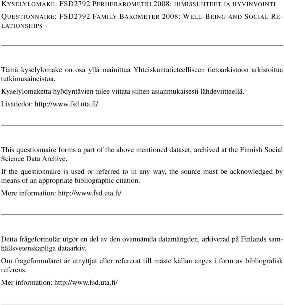 fi/ This questionnaire forms a part of the above mentioned dataset, archived at the Finnish Social Science Data Archive.