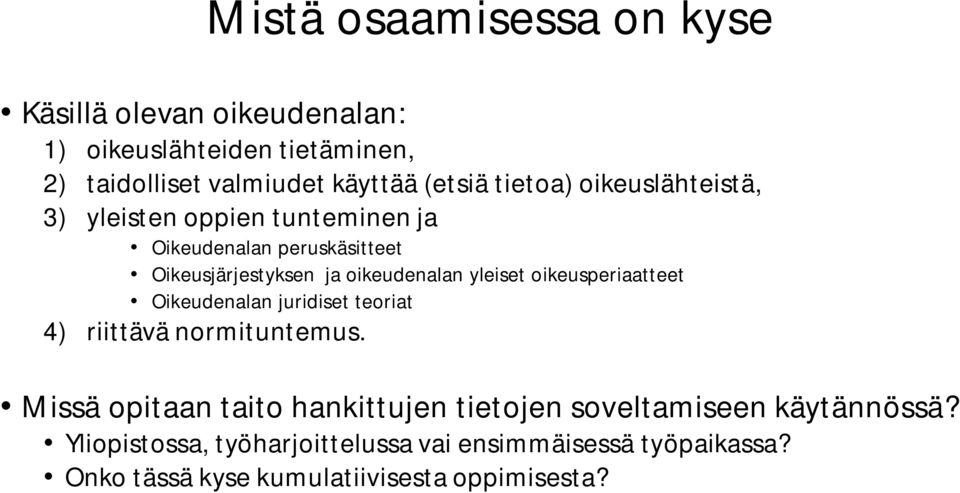 yleiset oikeusperiaatteet Oikeudenalan juridiset teoriat 4) riittävä normituntemus.