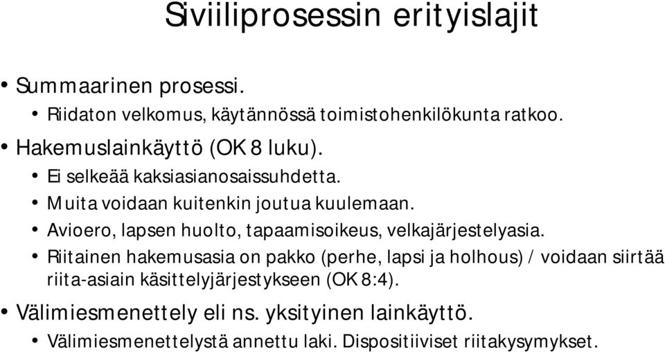 Avioero, lapsen huolto, tapaamisoikeus, velkajärjestelyasia.
