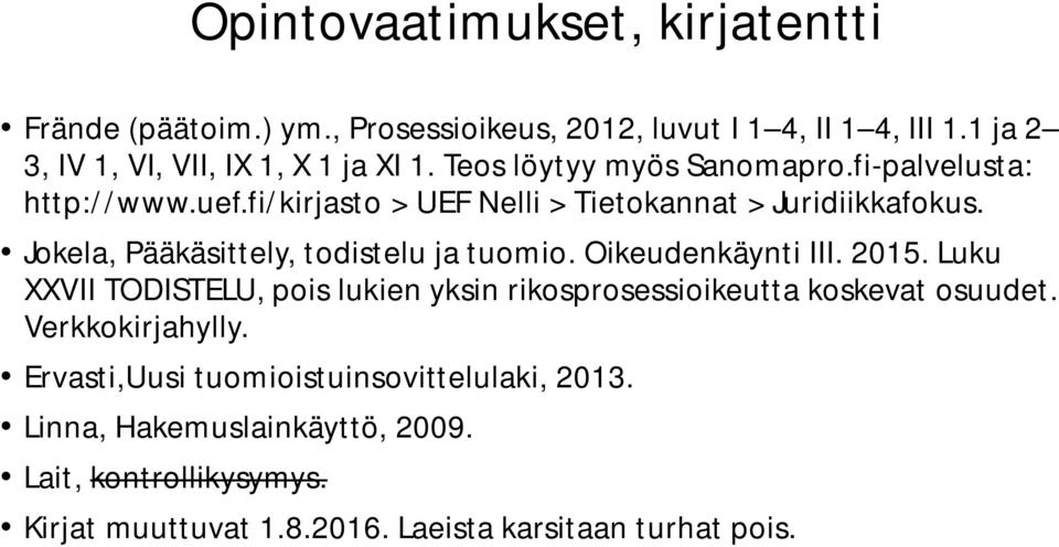 Jokela, Pääkäsittely, todistelu ja tuomio. Oikeudenkäynti III. 2015.