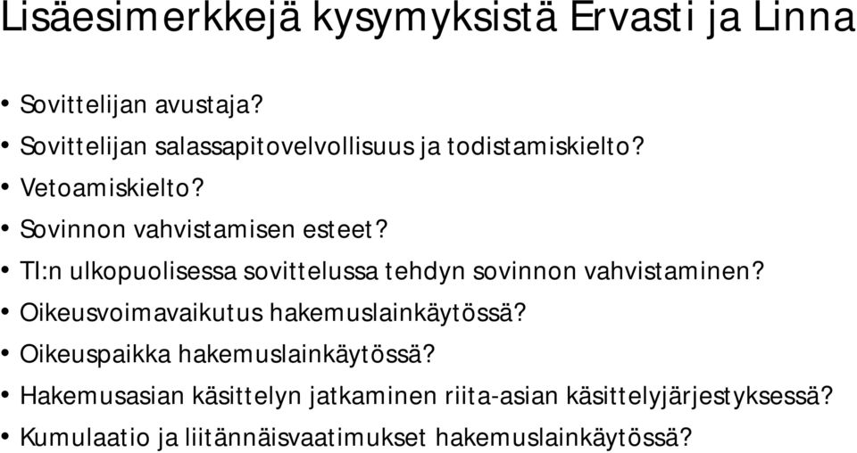 TI:n ulkopuolisessa sovittelussa tehdyn sovinnon vahvistaminen? Oikeusvoimavaikutus hakemuslainkäytössä?