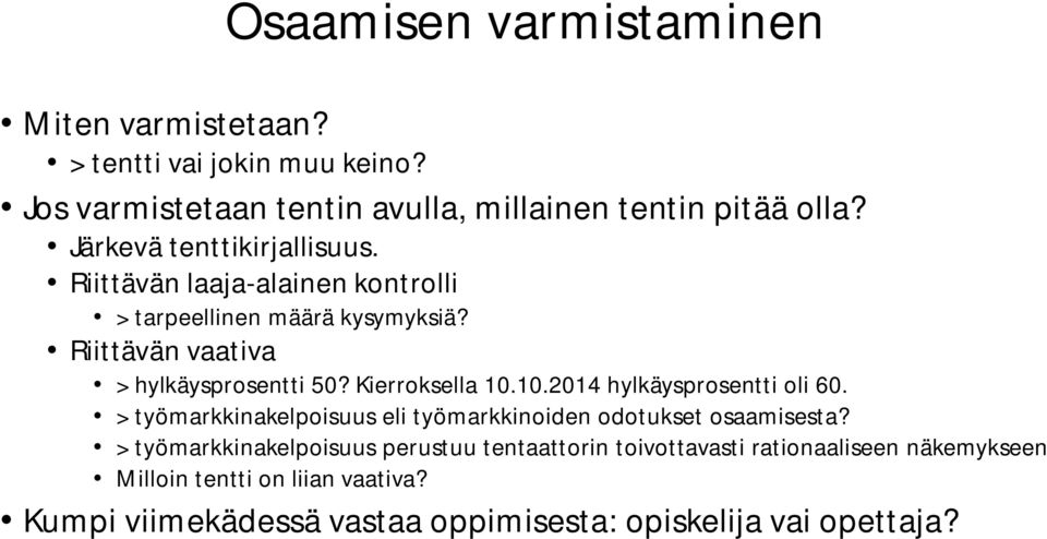 Kierroksella 10.10.2014 hylkäysprosentti oli 60. > työmarkkinakelpoisuus eli työmarkkinoiden odotukset osaamisesta?