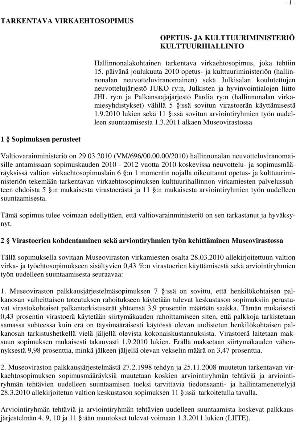 ry:n ja Palkansaajajärjestö Pardia ry:n (hallinnonalan virkamiesyhdistykset) välillä 5 :ssä sovitun virastoerän käyttämisestä 1.9.