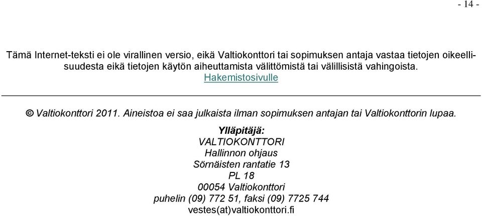 Hakemistosivulle Valtiokonttori 2011. Aineistoa ei saa julkaista ilman sopimuksen antajan tai Valtiokonttorin lupaa.