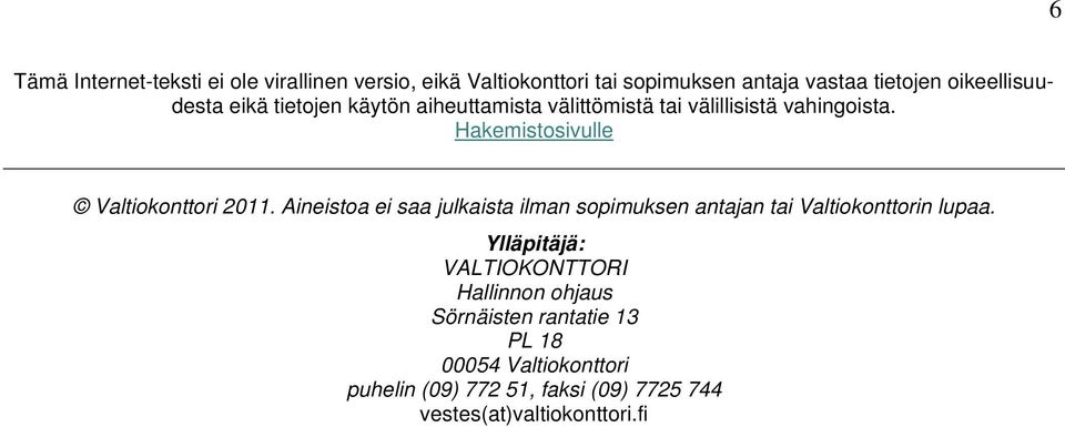 Hakemistosivulle Valtiokonttori 2011. Aineistoa ei saa julkaista ilman sopimuksen antajan tai Valtiokonttorin lupaa.