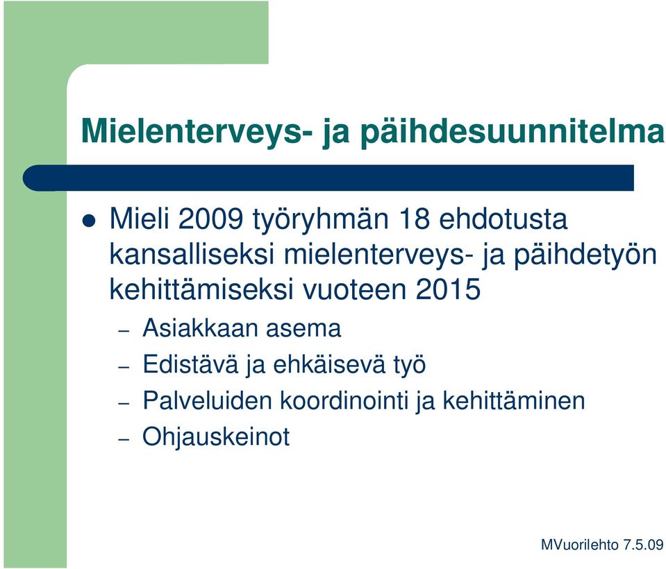 kehittämiseksi vuoteen 2015 Asiakkaan asema Edistävä ja