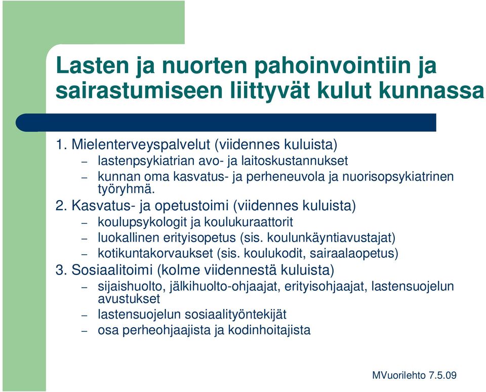 2. Kasvatus- ja opetustoimi (viidennes kuluista) koulupsykologit ja koulukuraattorit luokallinen erityisopetus (sis.