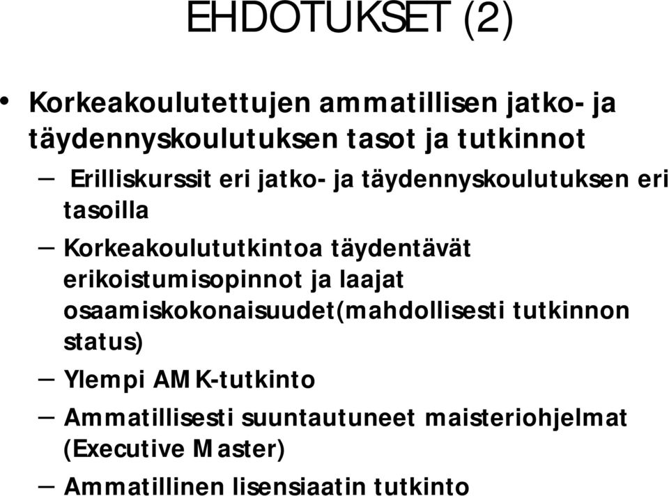 erikoistumisopinnot ja laajat osaamiskokonaisuudet(mahdollisesti tutkinnon status) Ylempi