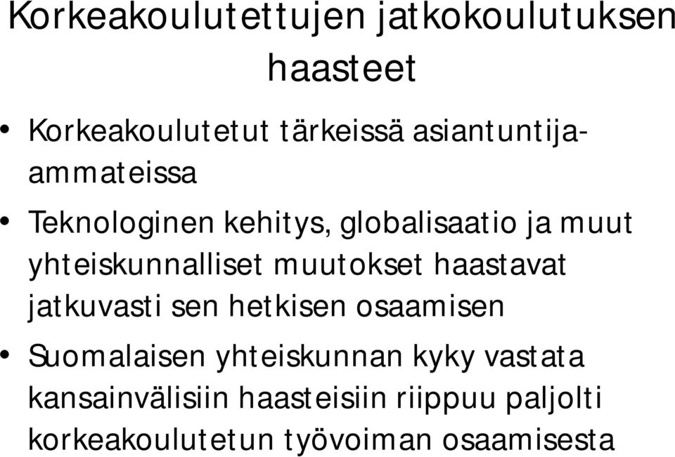 yhteiskunnalliset muutokset haastavat jatkuvasti sen hetkisen osaamisen Suomalaisen