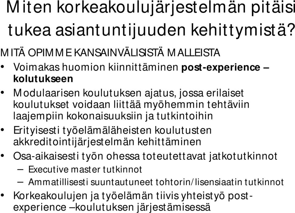 koulutukset voidaan liittää myöhemmin tehtäviin laajempiin kokonaisuuksiin ja tutkintoihin Erityisesti työelämäläheisten koulutusten