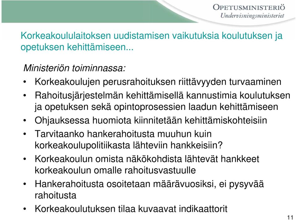 sekä opintoprosessien laadun kehittämiseen Ohjauksessa huomiota kiinnitetään kehittämiskohteisiin Tarvitaanko hankerahoitusta muuhun kuin