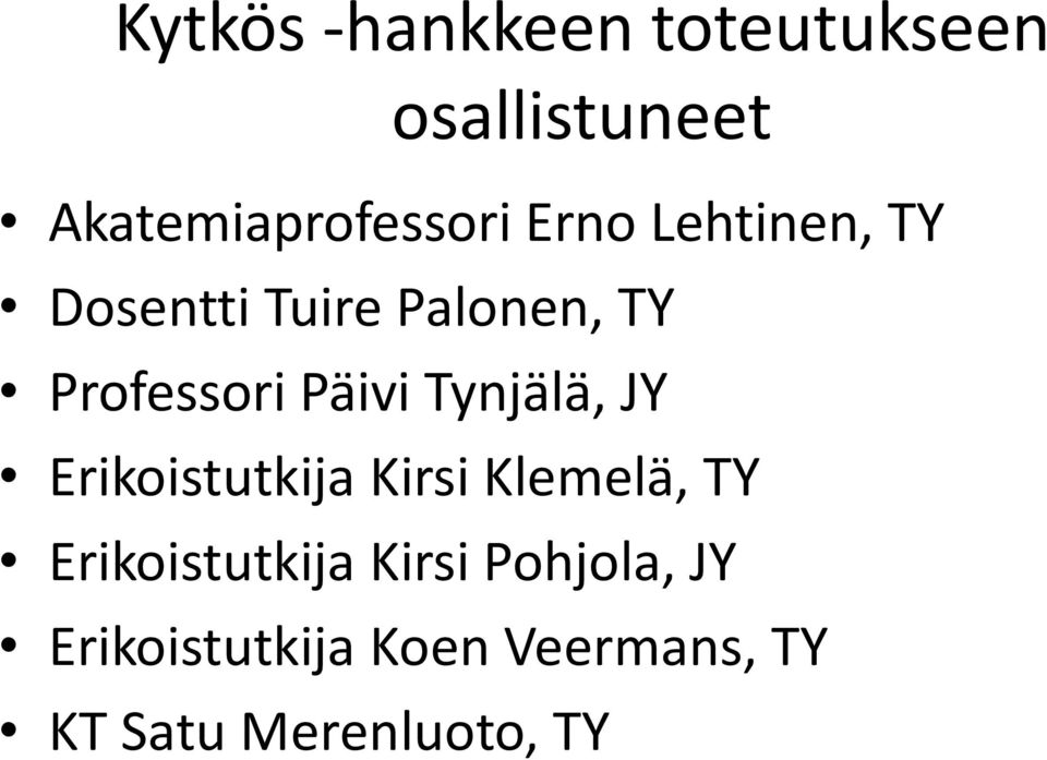 Tynjälä, JY Erikoistutkija Kirsi Klemelä, TY Erikoistutkija
