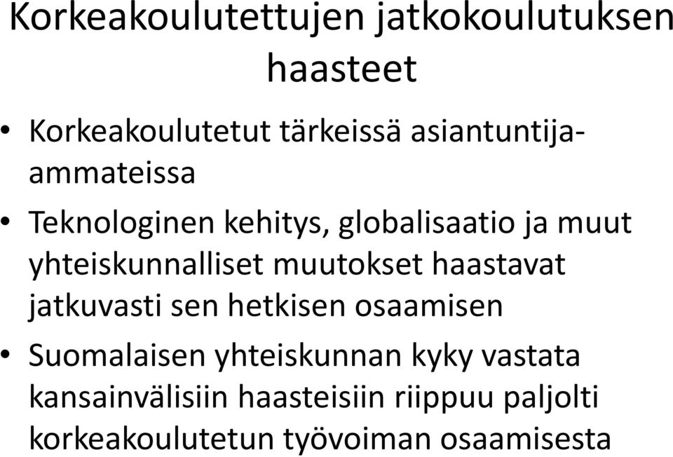 yhteiskunnalliset muutokset haastavat jatkuvasti sen hetkisen osaamisen Suomalaisen