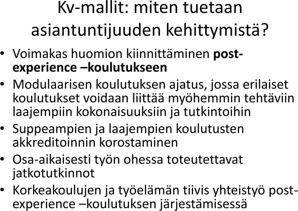 koulutukset voidaan liittää myöhemmin tehtäviin laajempiin kokonaisuuksiin ja tutkintoihin Suppeampien ja laajempien