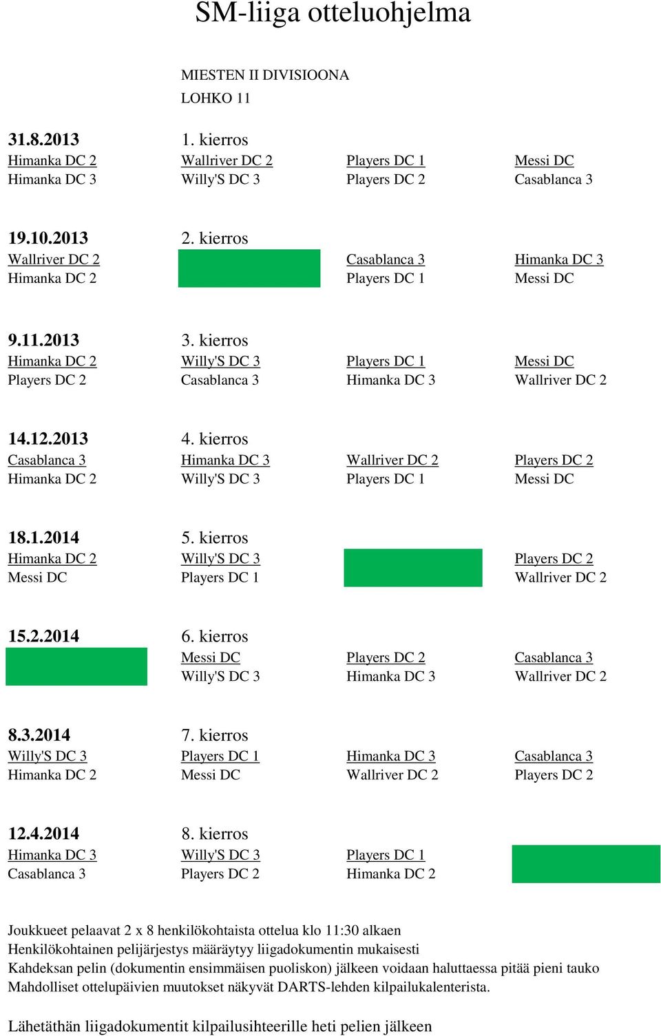 DC 2 Willy'S DC 3 Players DC 2 Messi DC Players DC 1 Wallriver DC 2 Messi DC Players DC 2 Casablanca 3 Willy'S DC 3 Himanka DC 3 Wallriver DC 2 Willy'S DC 3 Players DC 1 Himanka DC 3 Casablanca 3