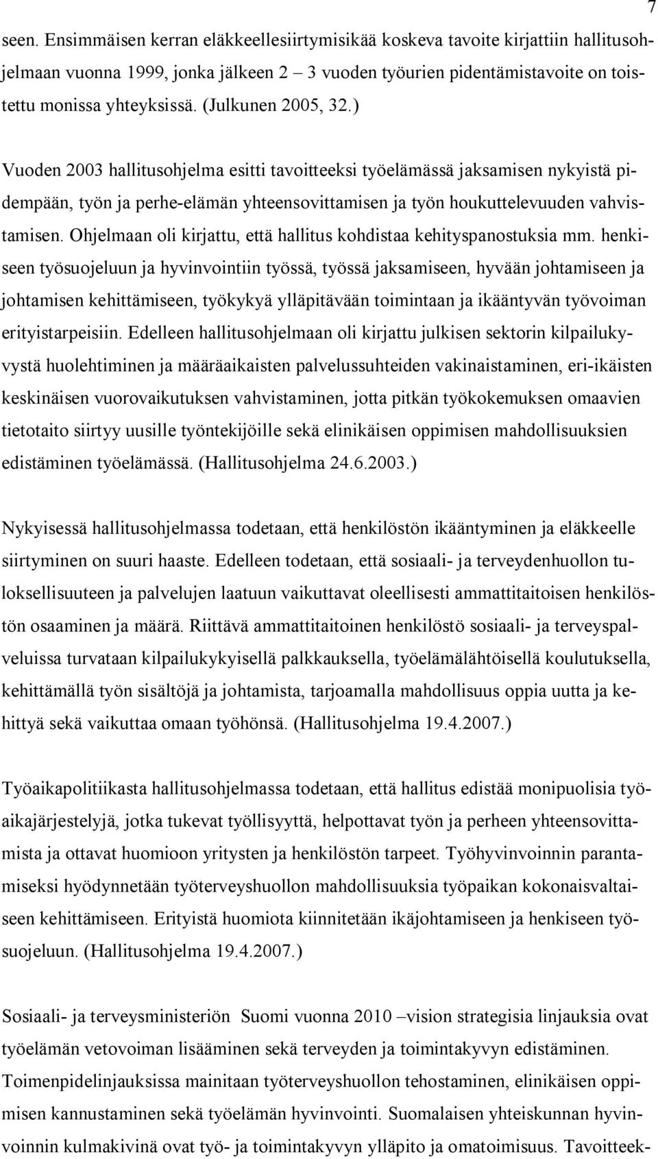 Ohjelmaan oli kirjattu, että hallitus kohdistaa kehityspanostuksia mm.