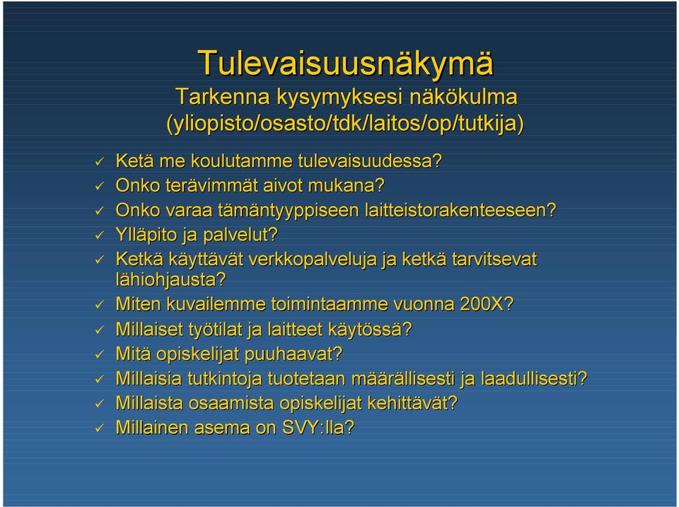 Ketkä käyttävät verkkopalveluja ja ketkä tarvitsevat lähiohjausta? Miten kuvailemme toimintaamme vuonna 200X?