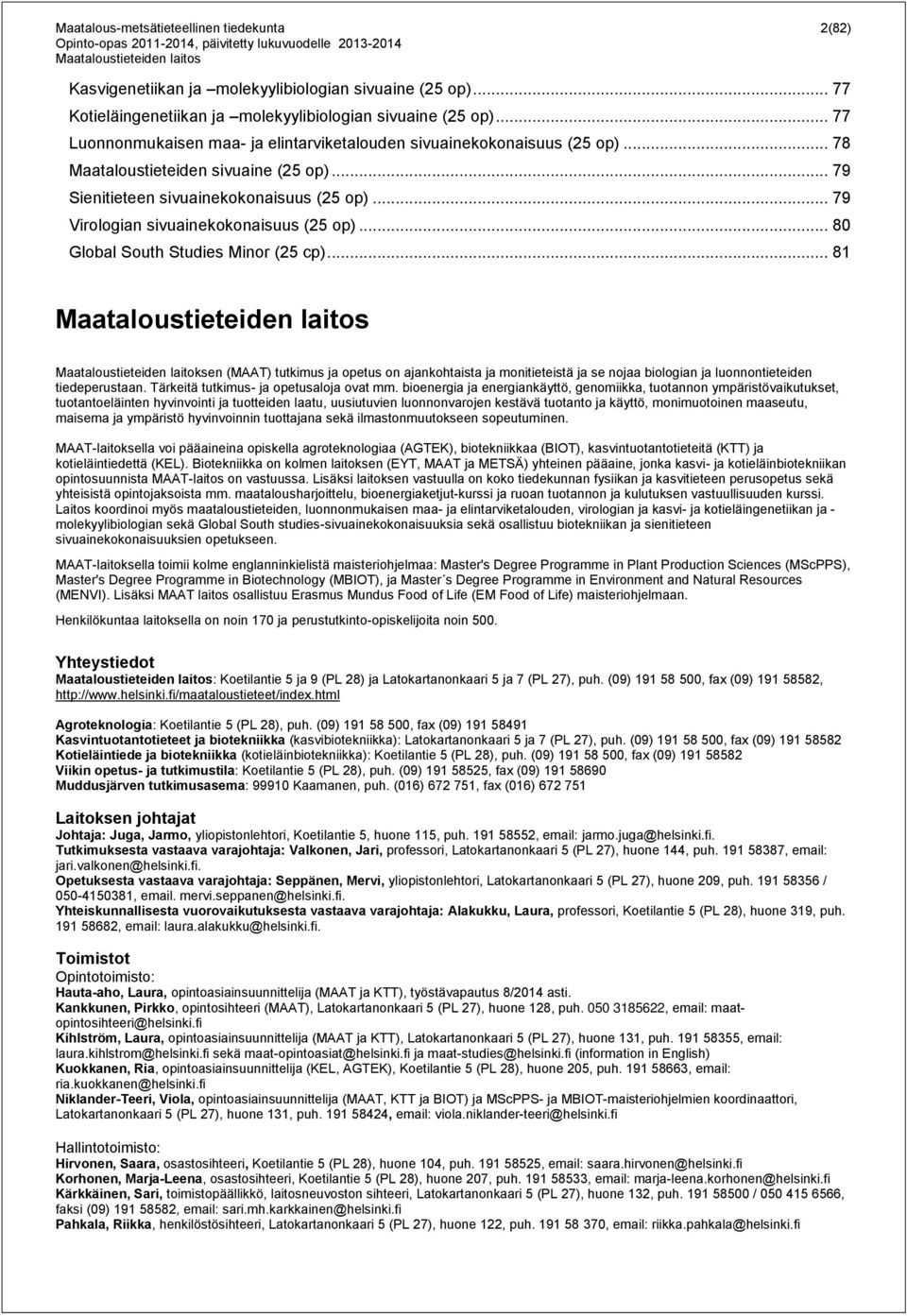 .. 79 Virologian sivuainekokonaisuus (25 op)... 80 Global South Studies Minor (25 cp).
