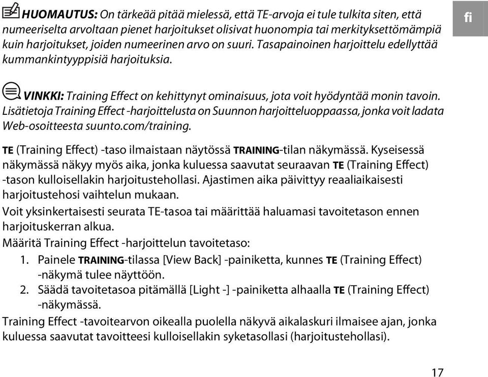 Lisätietoja Training Effect -harjoittelusta on Suunnon harjoitteluoppaassa, jonka voit ladata Web-osoitteesta suunto.com/training.