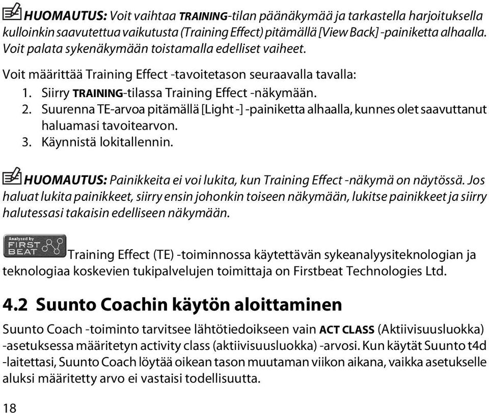 Suurenna TE-arvoa pitämällä [Light -] -painiketta alhaalla, kunnes olet saavuttanut haluamasi tavoitearvon. 3. Käynnistä lokitallennin.