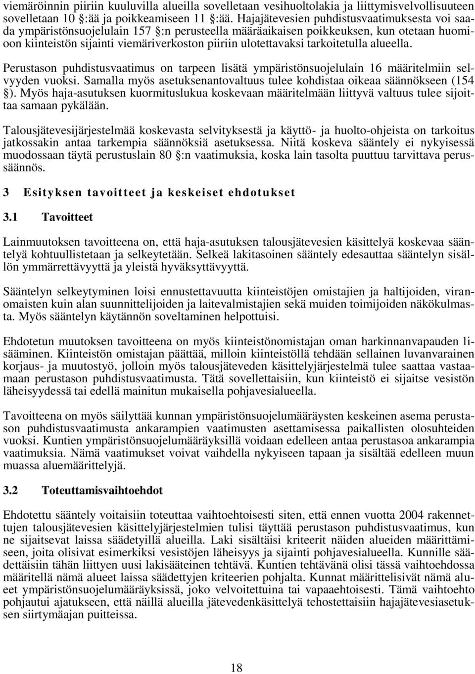tarkoitetulla alueella. Perustason puhdistusvaatimus on tarpeen lisätä ympäristönsuojelulain 16 määritelmiin selvyyden vuoksi.