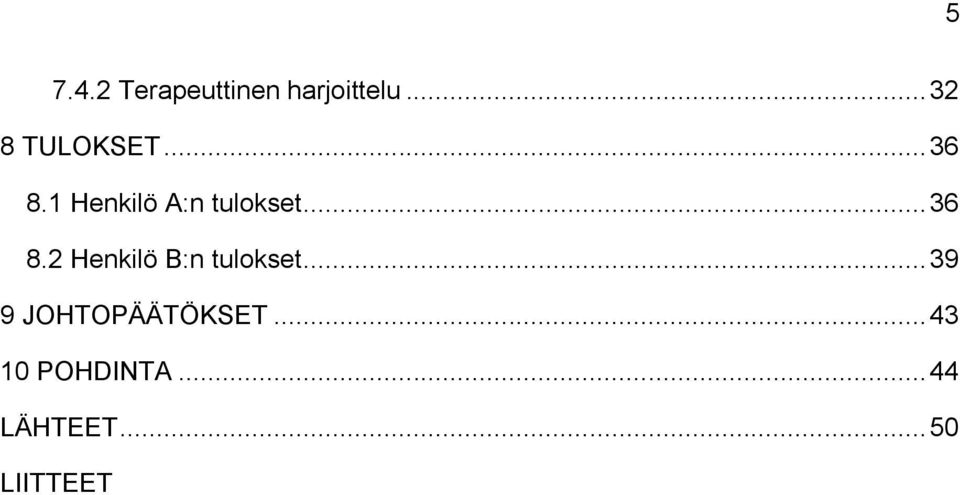 1 Henkilö A:n tulokset... 36 8.