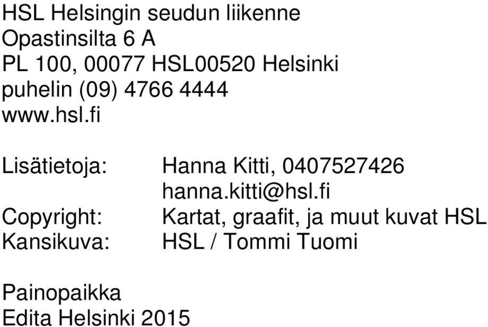 fi Lisätietoja: Copyright: Kansikuva: Hanna Kitti, 0407527426 hanna.