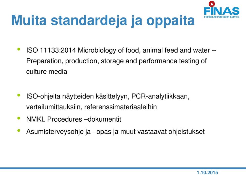 ISO-ohjeita näytteiden käsittelyyn, PCR-analytiikkaan, vertailumittauksiin,