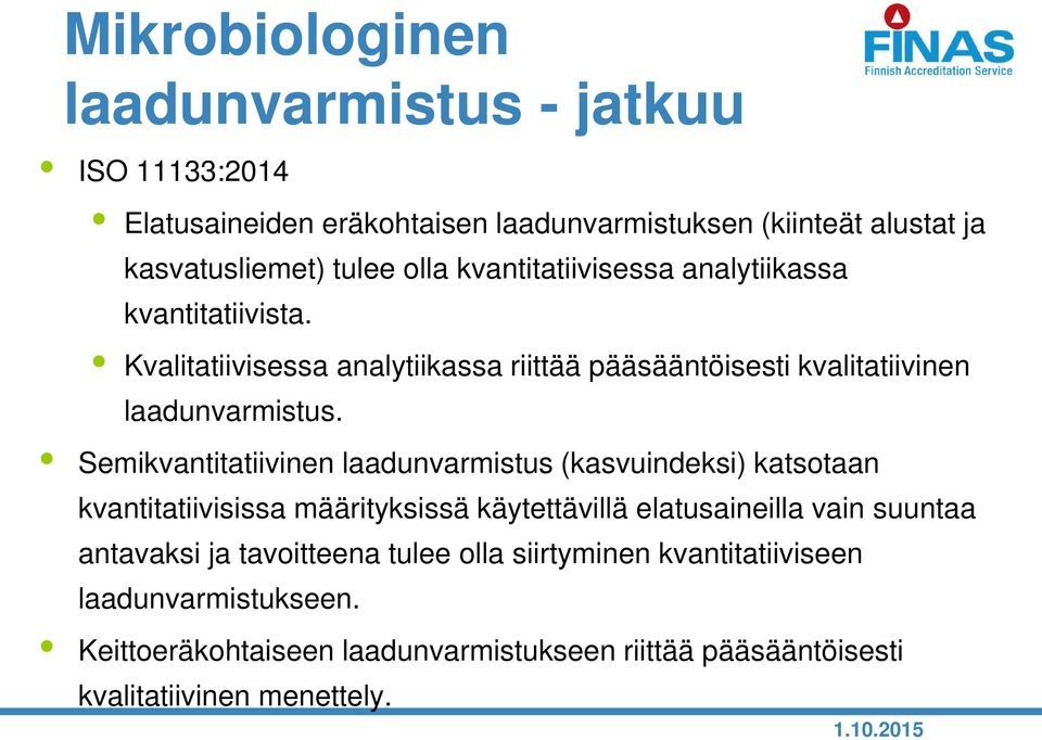 Semikvantitatiivinen laadunvarmistus (kasvuindeksi) katsotaan kvantitatiivisissa määrityksissä käytettävillä elatusaineilla vain suuntaa antavaksi ja