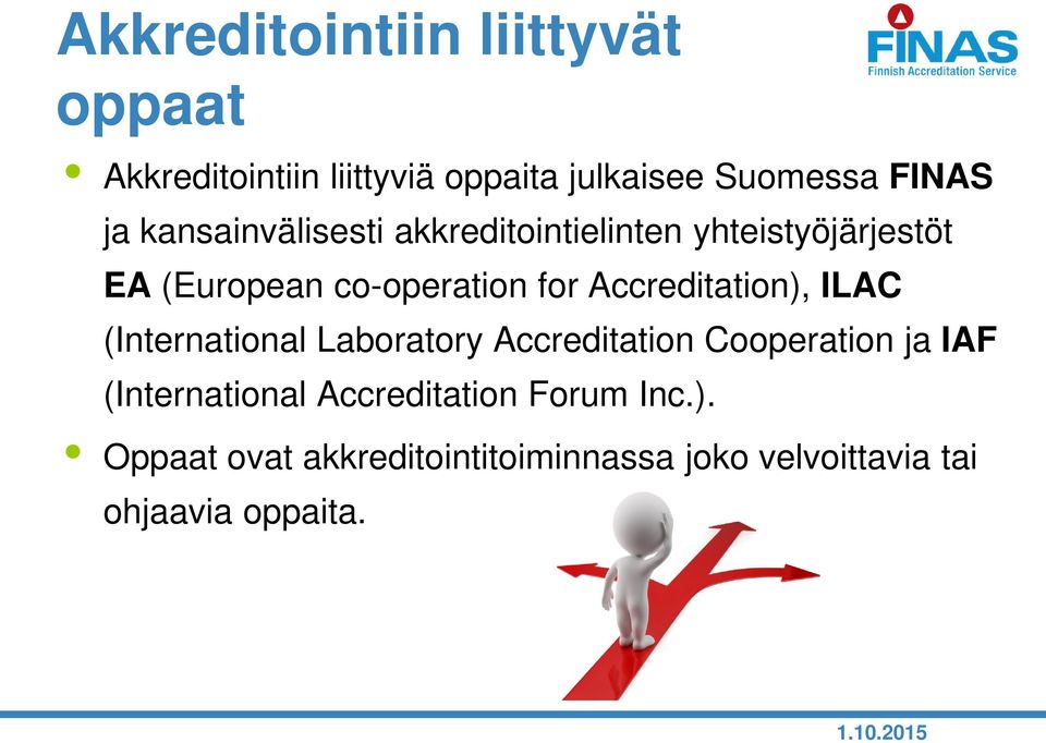 Accreditation), ILAC (International Laboratory Accreditation Cooperation ja IAF (International