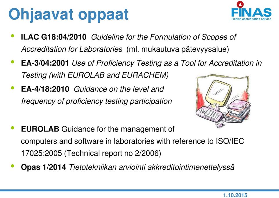 EA-4/18:2010 Guidance on the level and frequency of proficiency testing participation EUROLAB Guidance for the management of