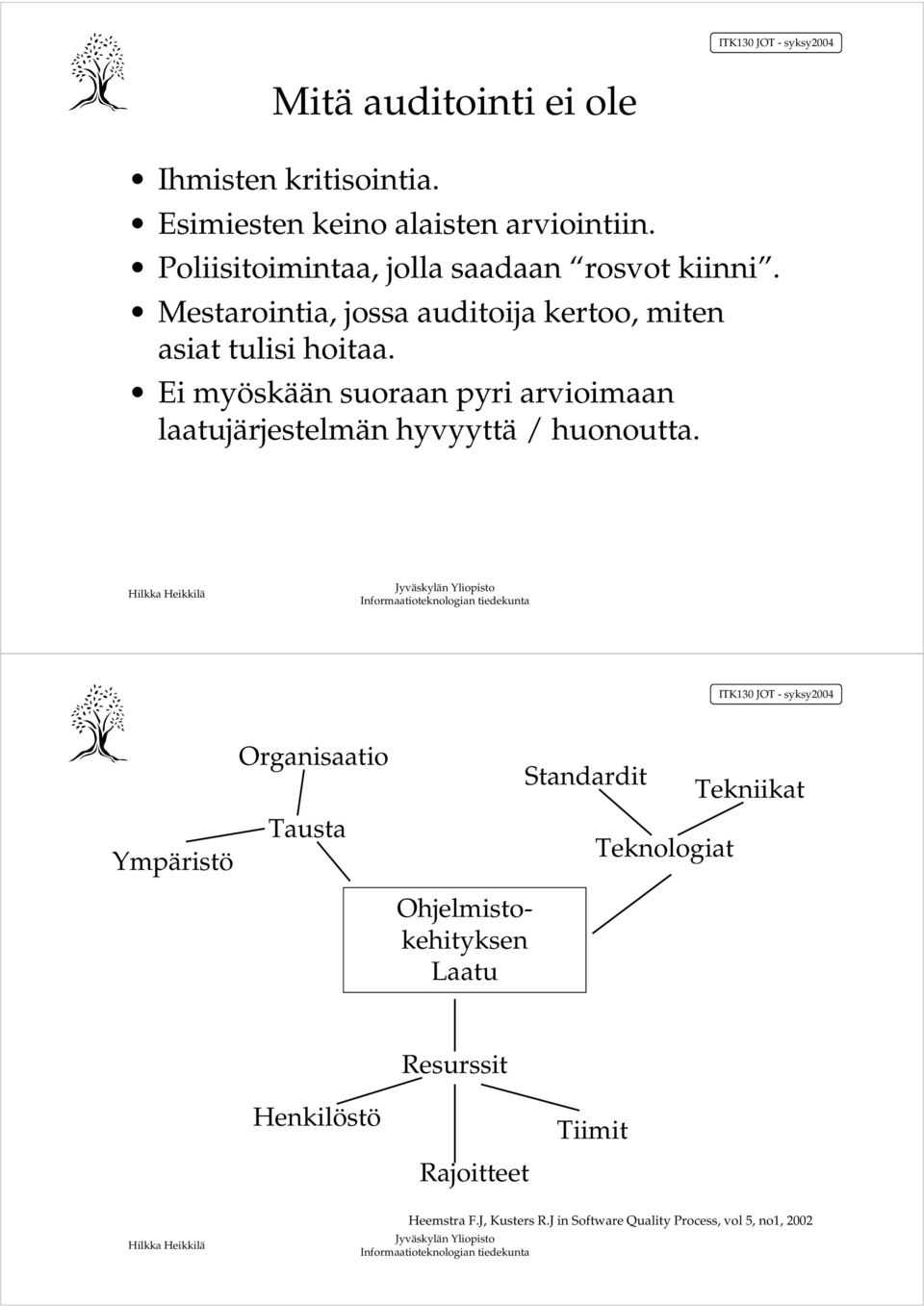 Ei myöskään suoraan pyri arvioimaan laatujärjestelmän hyvyyttä / huonoutta.