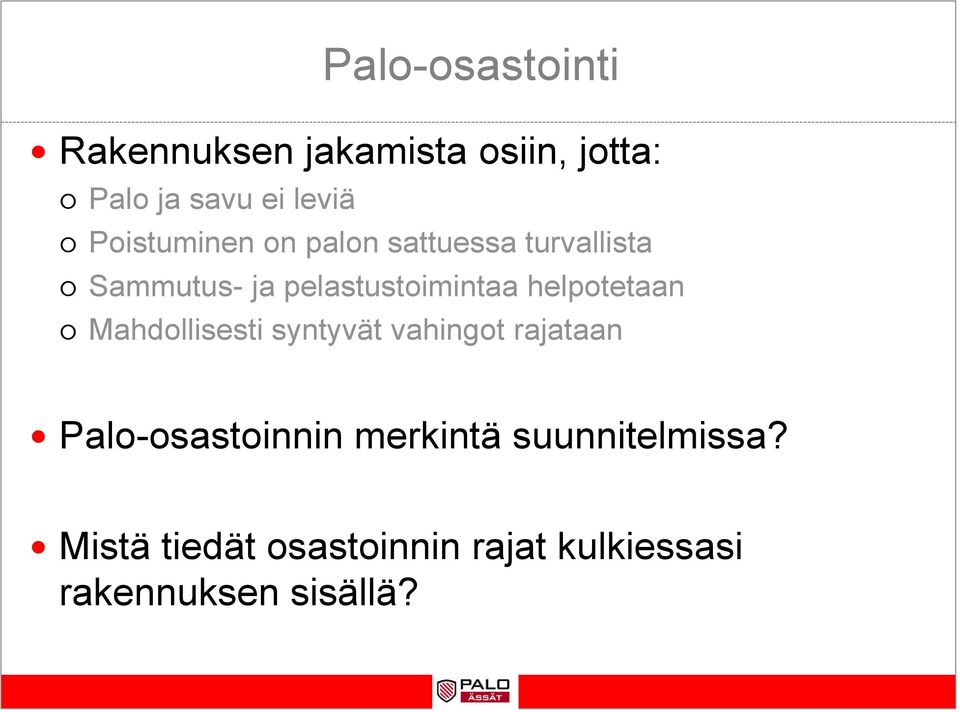 helpotetaan Mahdollisesti syntyvät vahingot rajataan Palo-osastoinnin