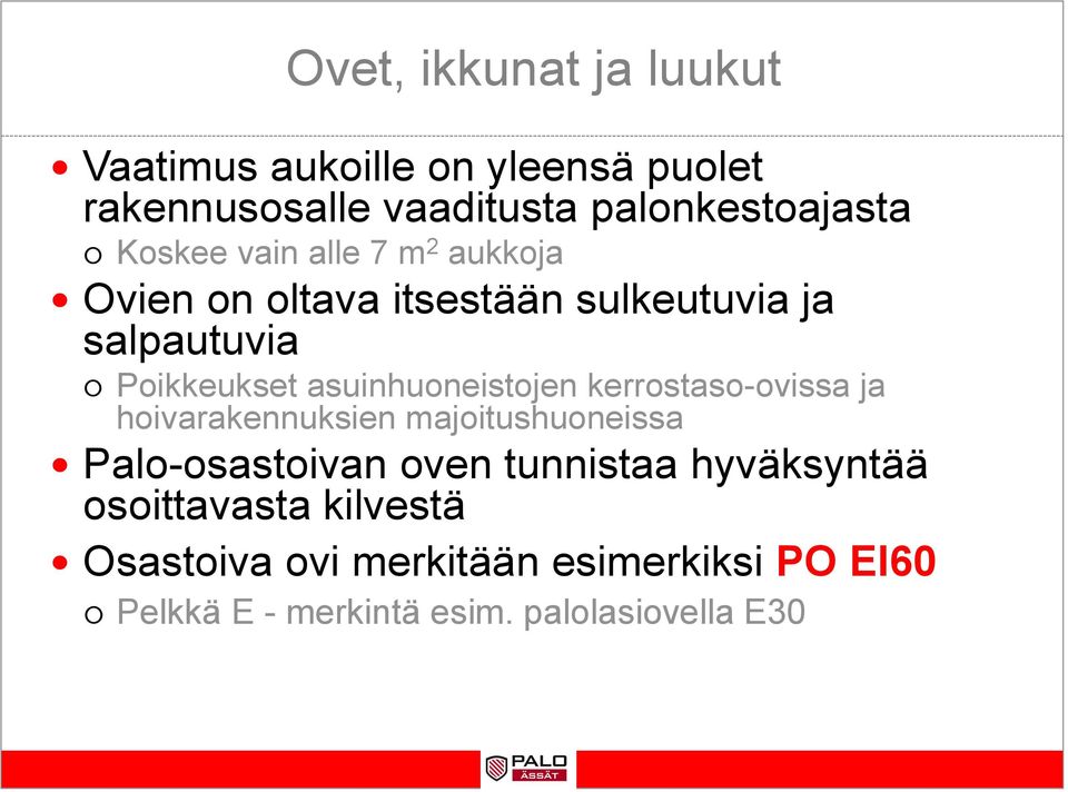 asuinhuoneistojen kerrostaso-ovissa ja hoivarakennuksien majoitushuoneissa Palo-osastoivan oven tunnistaa