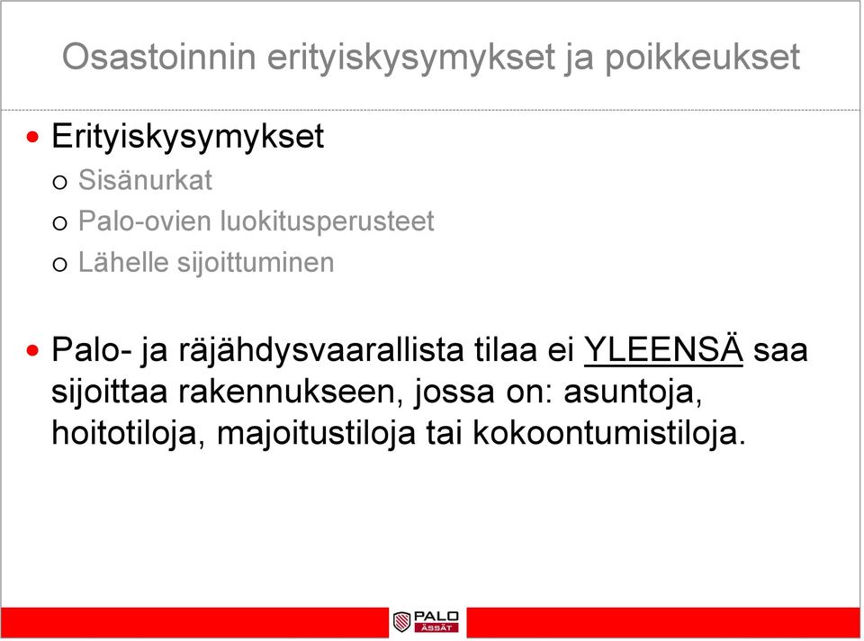 ja räjähdysvaarallista tilaa ei YLEENSÄ saa sijoittaa rakennukseen,