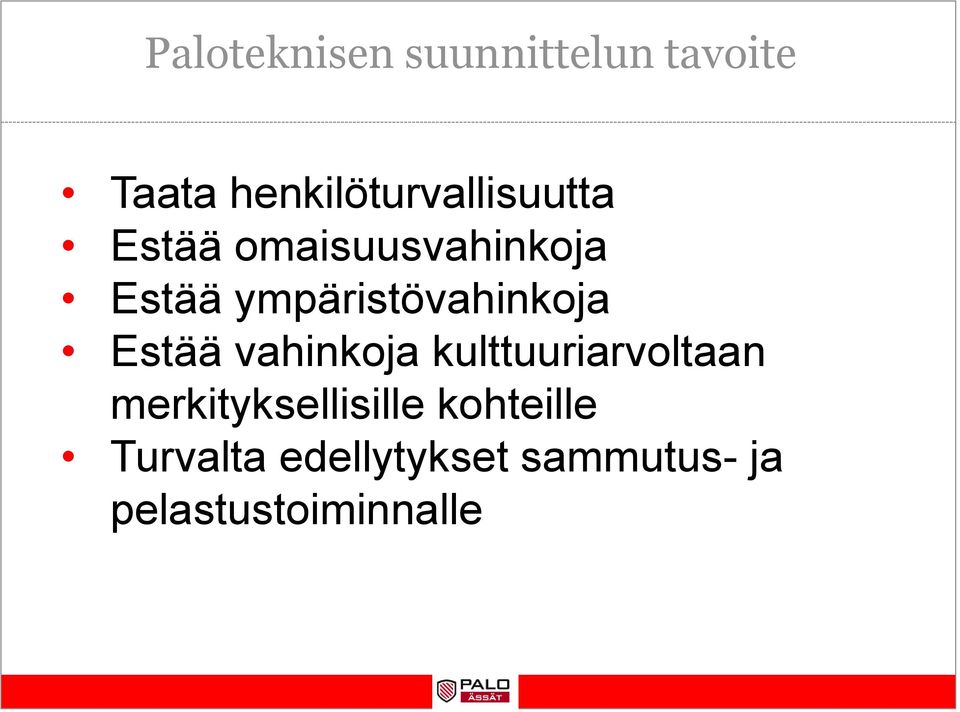 ympäristövahinkoja Estää vahinkoja kulttuuriarvoltaan