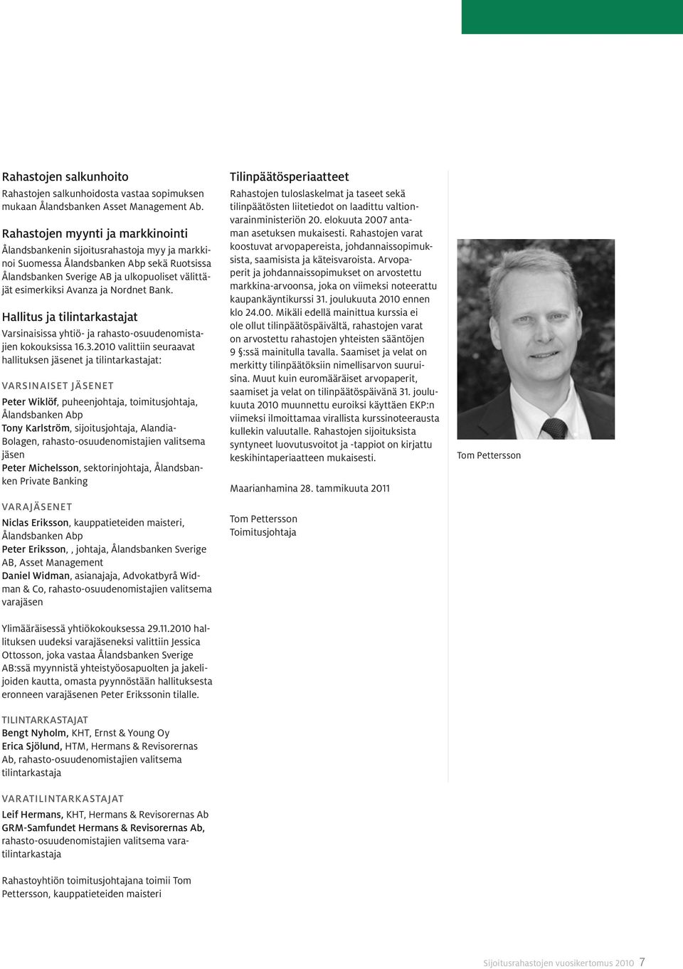 Nordnet Bank. Hallitus ja tilintarkastajat Varsinaisissa yhtiö- ja rahasto-osuudenomistajien kokouksissa 16.3.