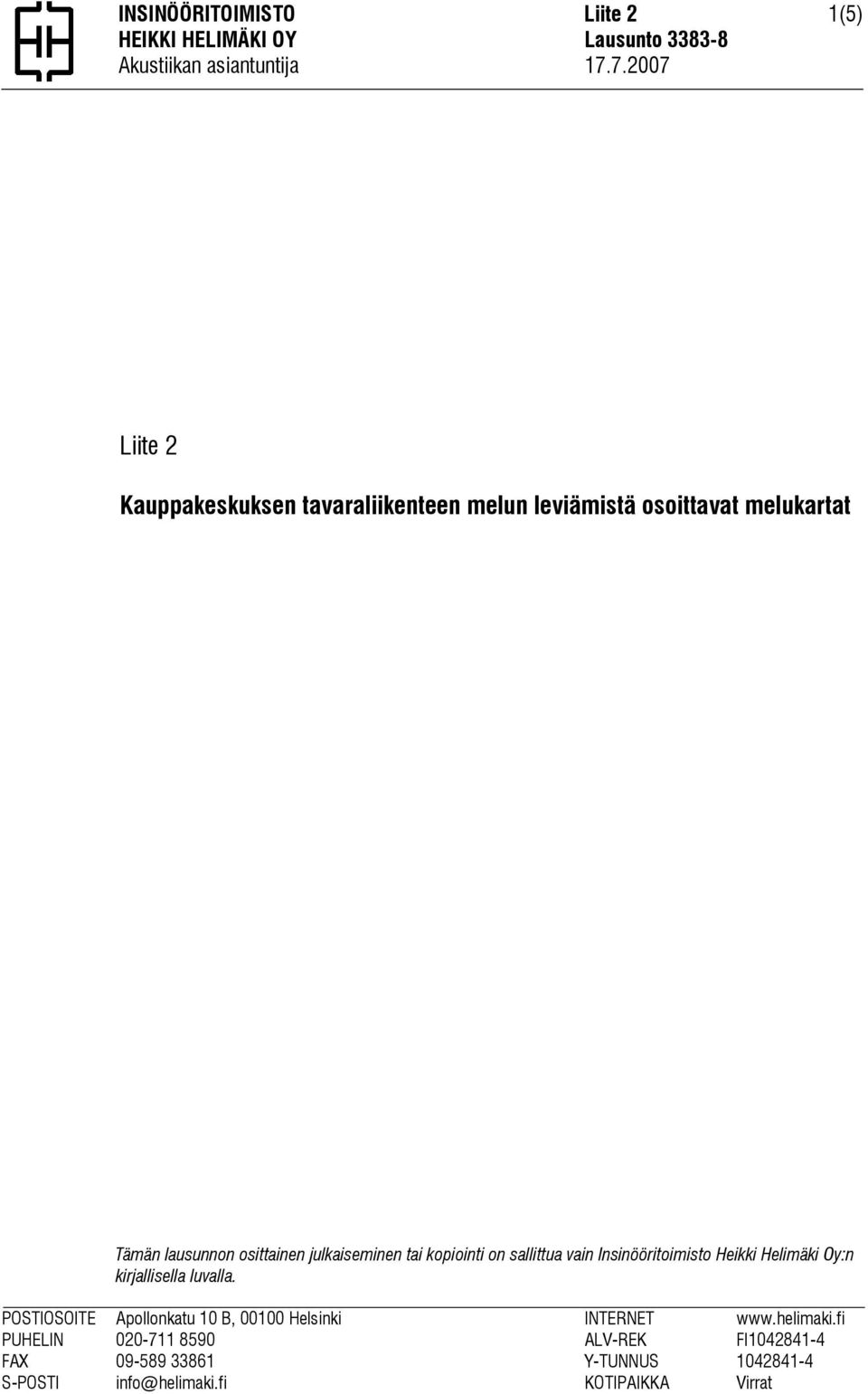 julkaiseminen tai kopiointi on sallittua vain Insinööritoimisto Heikki Helimäki Oy:n kirjallisella luvalla.