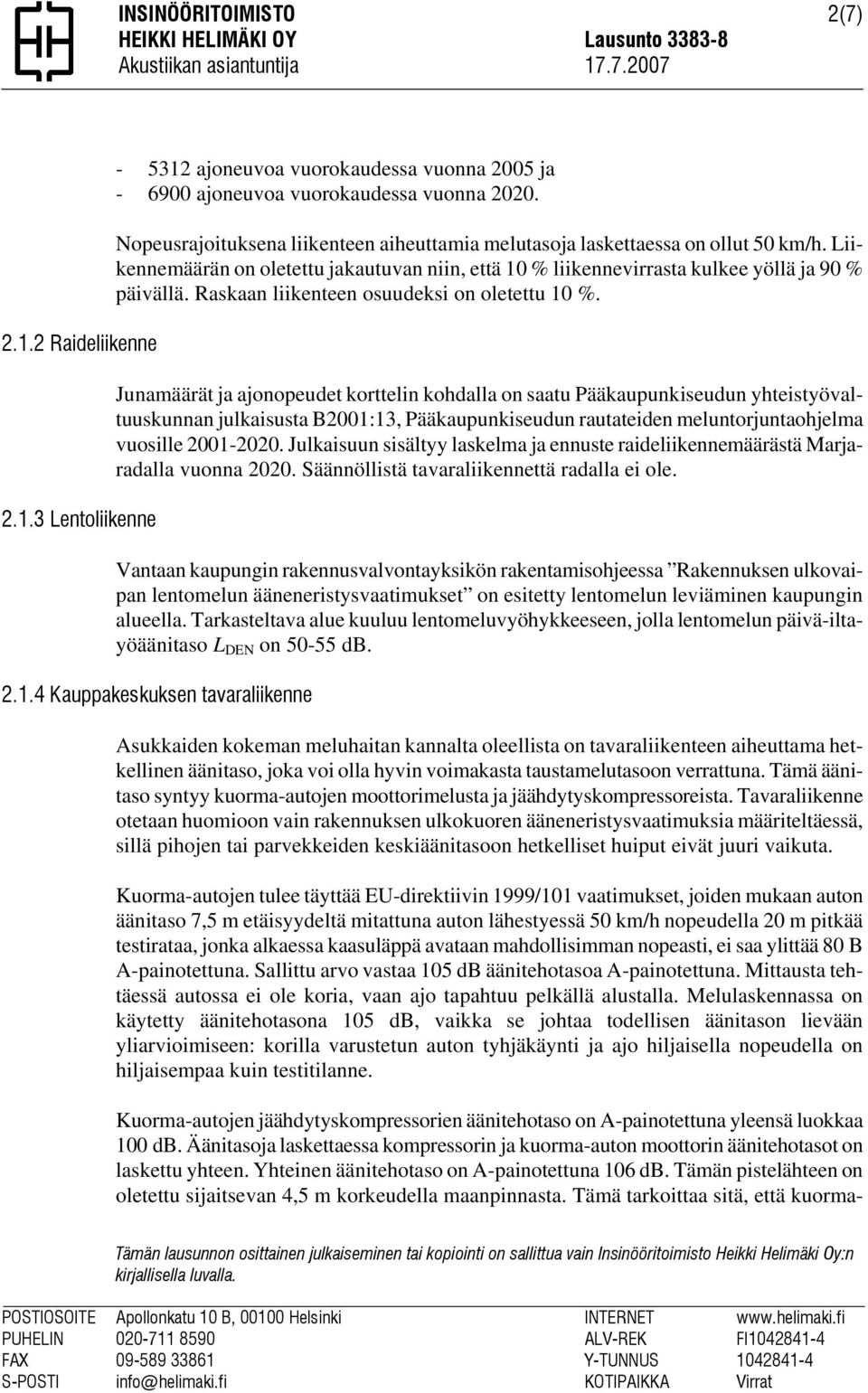 Raskaan liikenteen osuudeksi on oletettu 10 %.