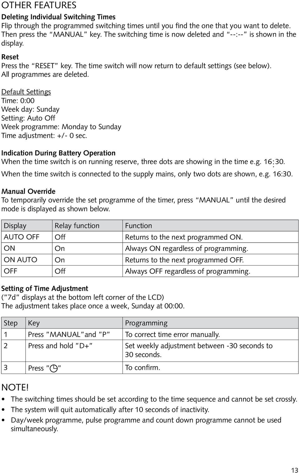 Default Settings Time: 0:00 Week day: Sunday Setting: Auto Off Week programme: Monday to Sunday Time adjustment: +/- 0 sec.
