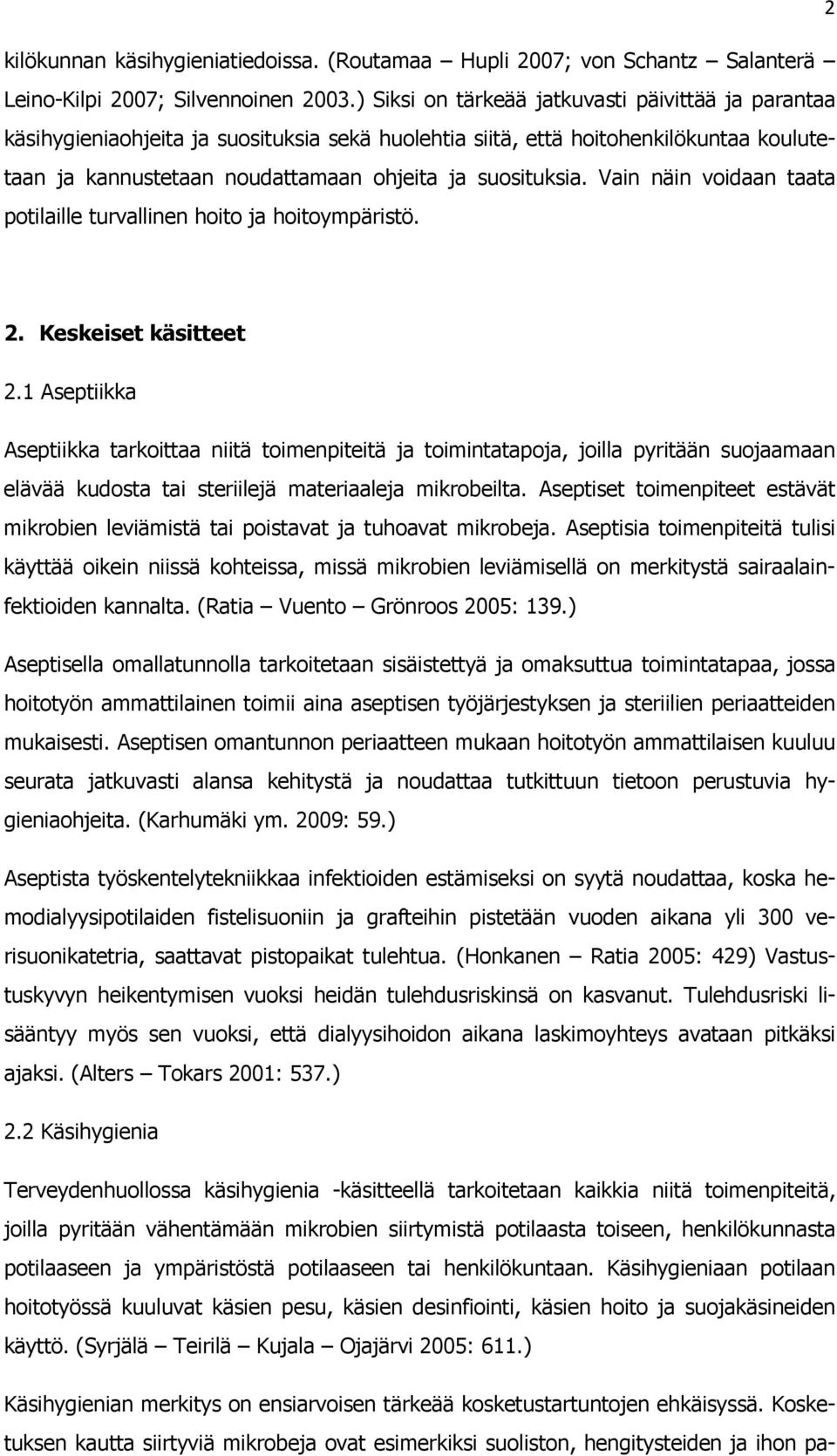 Vain näin voidaan taata potilaille turvallinen hoito ja hoitoympäristö. 2. Keskeiset käsitteet 2.