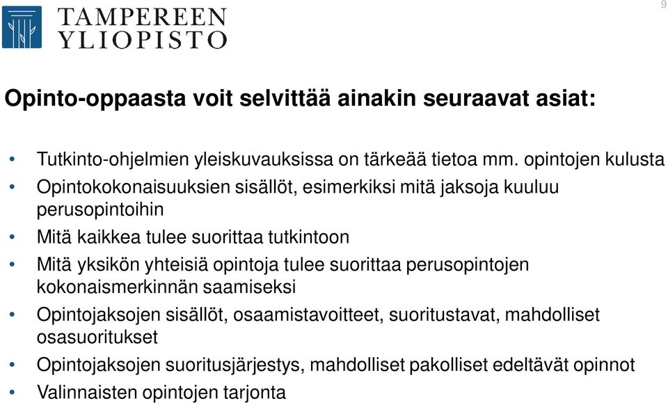 tutkintoon Mitä yksikön yhteisiä opintoja tulee suorittaa perusopintojen kokonaismerkinnän saamiseksi Opintojaksojen sisällöt,