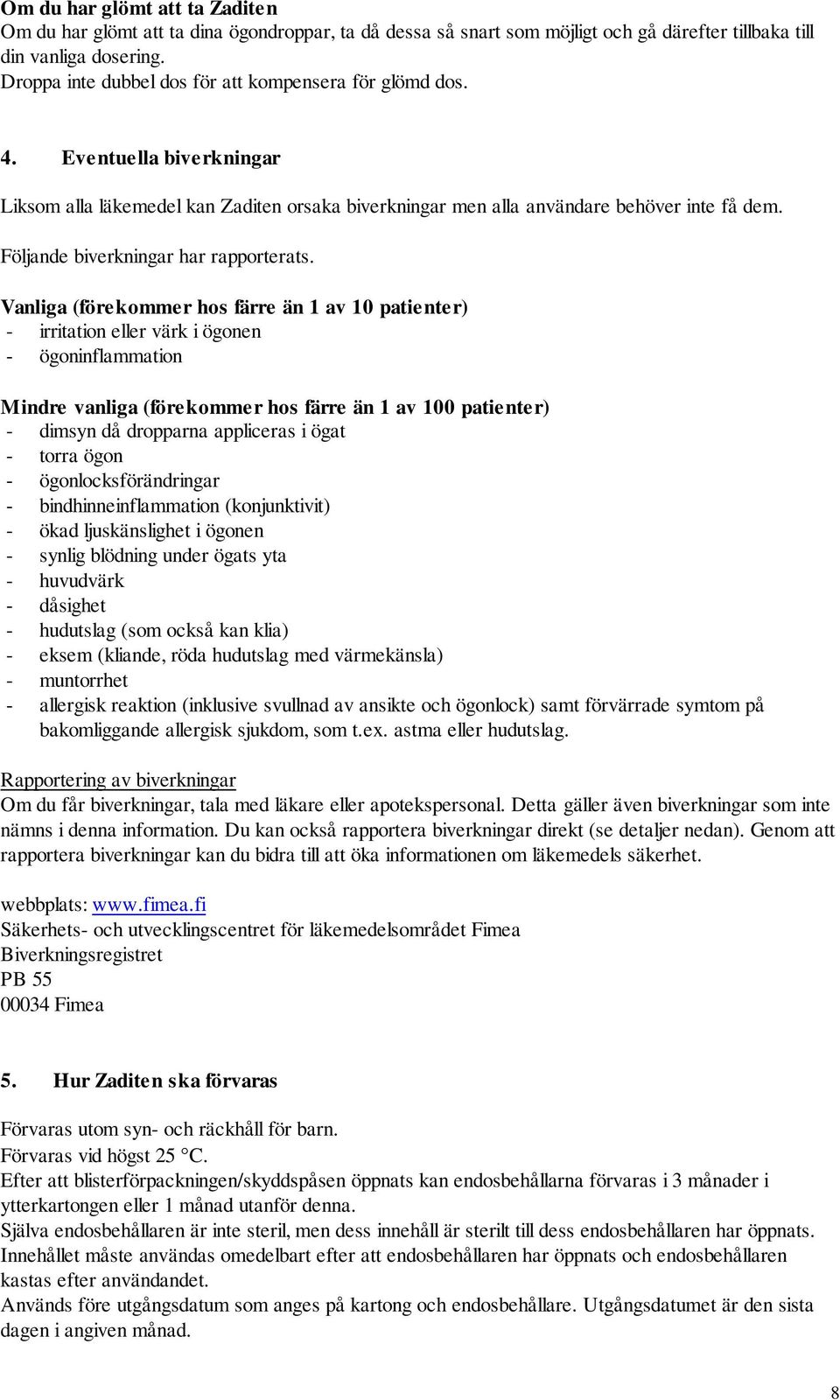 Följande biverkningar har rapporterats.